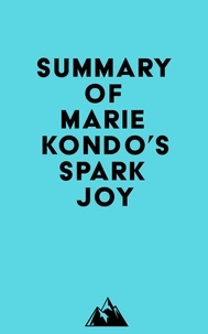  Everest Media - Summary of Marie Kondo's Spark Joy.