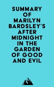  Everest Media - Summary of Marilyn Bardsley's After Midnight in the Garden of Good and Evil.