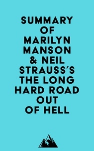  Everest Media - Summary of Marilyn Manson &amp; Neil Strauss's The Long Hard Road Out of Hell.