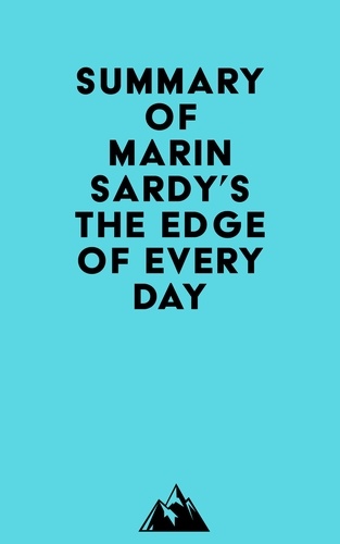  Everest Media - Summary of Marin Sardy's The Edge of Every Day.