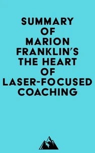 Summary of Marion Franklin's The HeART of Laser-Focused Coaching