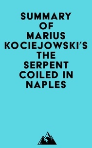  Everest Media - Summary of Marius Kociejowski's The Serpent Coiled in Naples.