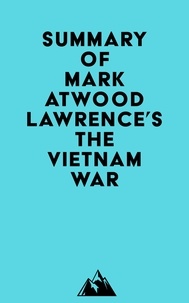  Everest Media - Summary of Mark Atwood Lawrence's The Vietnam War.