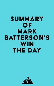  Everest Media - Summary of Mark Batterson 's Win the Day.