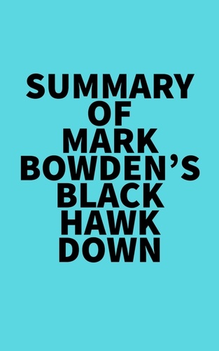  Everest Media - Summary of Mark Bowden's Black Hawk Down.