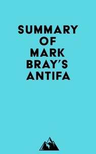  Everest Media - Summary of Mark Bray's Antifa.