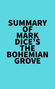  Everest Media - Summary of Mark Dice's The Bohemian Grove.