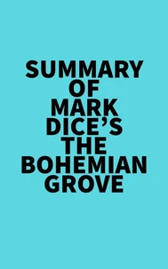 Summary of Mark Dice's The Bohemian Grove