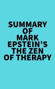  Everest Media - Summary of Mark Epstein's The Zen of Therapy.
