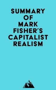 Everest Media - Summary of Mark Fisher's Capitalist Realism.