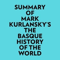  Everest Media et  AI Marcus - Summary of Mark Kurlansky's The Basque History Of The World.