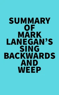 Summary of Mark Lanegan's Sing Backwards and Weep