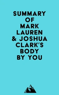 Summary of Mark Lauren &amp; Joshua Clark's Body by You