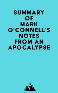 Summary of Mark O'Connell's Notes from an Apocalypse