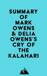 Summary of Mark Owens &amp; Delia Owens's Cry Of The Kalahari