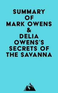 Summary of Mark Owens &amp; Delia Owens's Secrets Of The Savanna