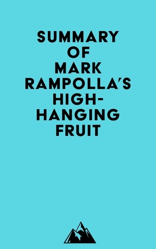 Everest Media - Summary of Mark Rampolla's High-Hanging Fruit.