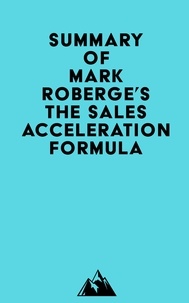  Everest Media - Summary of Mark Roberge's The Sales Acceleration Formula.