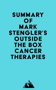  Everest Media - Summary of Mark Stengler's Outside the Box Cancer Therapies.