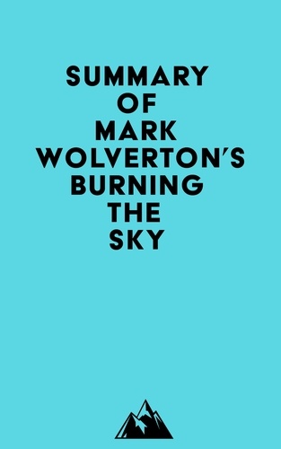  Everest Media - Summary of Mark Wolverton's Burning the Sky.