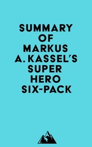  Everest Media - Summary of Markus A. Kassel's Superhero Six-Pack.