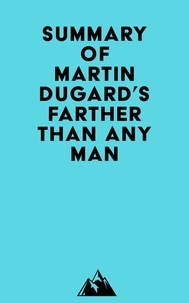  Everest Media - Summary of Martin Dugard's Farther Than Any Man.