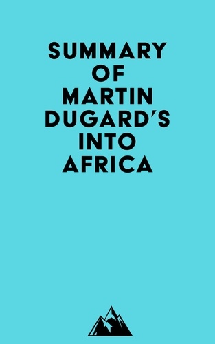  Everest Media - Summary of Martin Dugard's Into Africa.