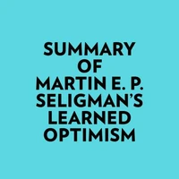 Summary of Martin E. P. Seligman's Learned Optimism