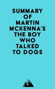  Everest Media - Summary of Martin McKenna's The Boy Who Talked to Dogs.