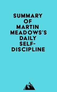  Everest Media - Summary of Martin Meadows's Daily Self-Discipline.