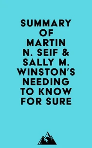 Summary of Martin N. Seif &amp; Sally M. Winston's Needing to Know for Sure