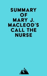  Everest Media - Summary of Mary J. MacLeod's Call the Nurse.