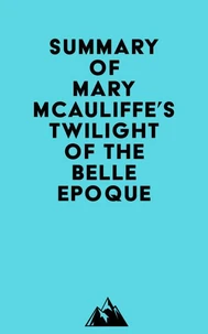 Summary of Mary McAuliffe's Twilight of the Belle Epoque
