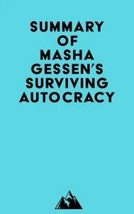 Summary of Masha Gessen's Surviving Autocracy