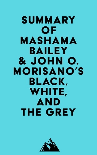  Everest Media - Summary of Mashama Bailey &amp; John O. Morisano's Black, White, and The Grey.