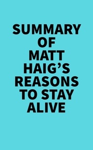  Everest Media - Summary of Matt Haig's Reasons To Stay Alive.