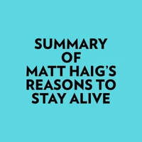 Summary of Matt Haig's Reasons To Stay Alive