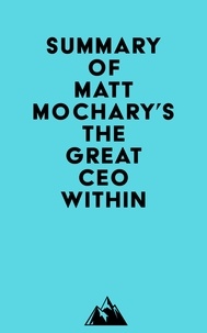  Everest Media - Summary of Matt Mochary, Alex MacCaw &amp; Misha Talavera's The Great CEO Within.