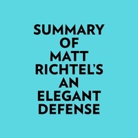  Everest Media et  AI Marcus - Summary of Matt Richtel's An Elegant Defense.