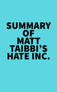 Summary of Matt Taibbi's Hate Inc.