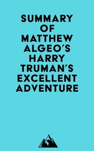 Téléchargez des ebooks gratuits pour mobile Summary of Matthew Algeo's Harry Truman's Excellent Adventure 9798822582668 ePub DJVU PDF in French