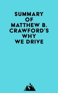  Everest Media - Summary of Matthew B. Crawford's Why We Drive.