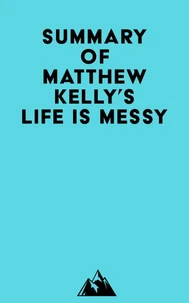 Summary of Matthew Kelly's Life is Messy