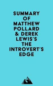  Everest Media - Summary of Matthew Pollard &amp; Derek Lewis's The Introvert's Edge.