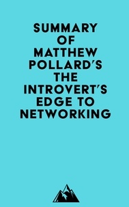  Everest Media - Summary of Matthew Pollard's The Introvert’s Edge to Networking.