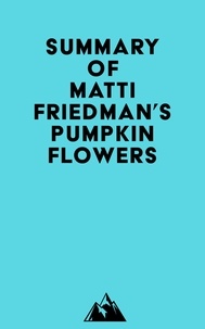  Everest Media - Summary of Matti Friedman's Pumpkinflowers.
