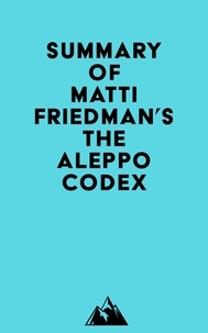  Everest Media - Summary of Matti Friedman's The Aleppo Codex.