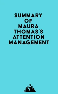 Summary of Maura Thomas's Attention Management