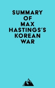  Everest Media - Summary of Max Hastings's Korean War.
