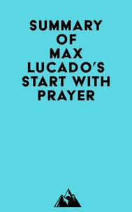 Summary of Max Lucado's Start with Prayer